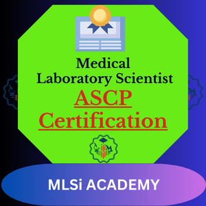 Medical Laboratory Scientist Certification – MLS (ASCP/ASCPi)