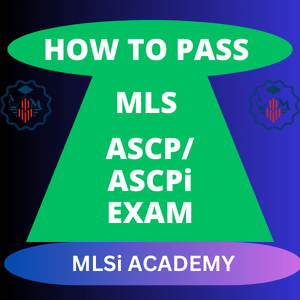 MLS ASCP/ ASCPi – Medical Laboratory Scientist (From A-Z)