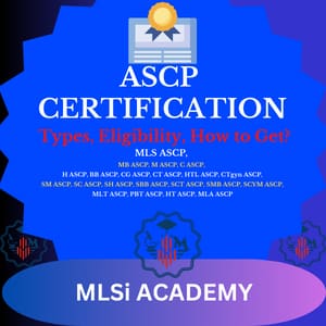 ASCP Certification: Types Eligibility Prerequisites And How To Get?